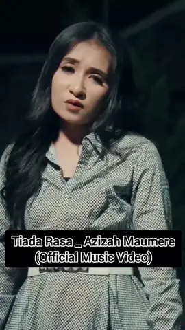 Tiada Rasa _ Azizah Maumere (Official Music Video) #music #videos #viral 