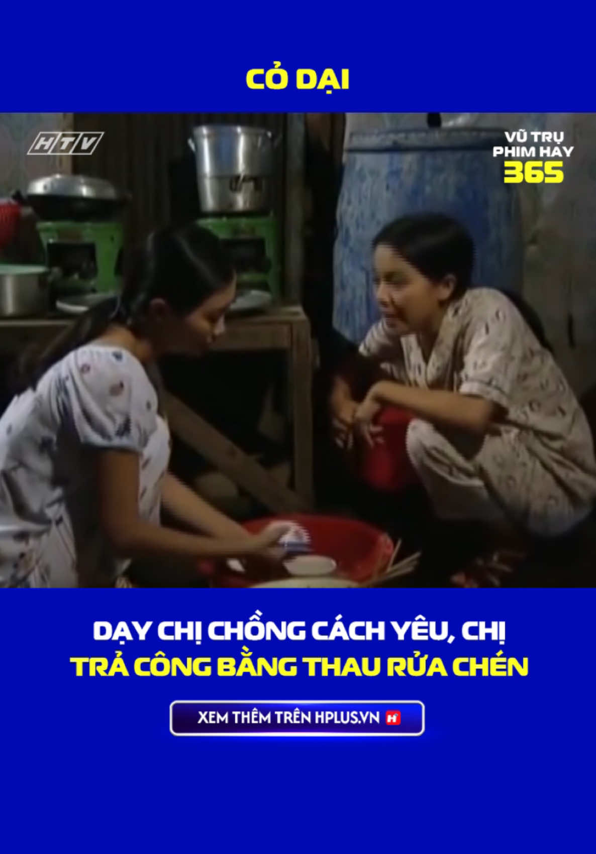 Dạy chị chồng cách yêu, chị trả công bằng thau rửa chén 🔥  Phim Cỏ dại phát sóng trọn bộ trên ứng dụng giải trí Hplus.vn #Vutruphimhay365 #Galaxy365 #Hplus #UngdungHplus #PhimVietNam #Codai #LyThanhThao 