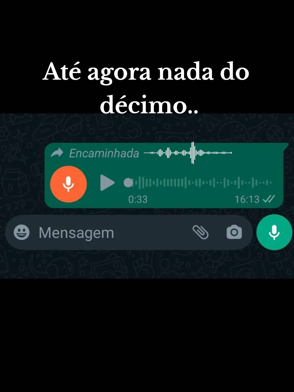 Até agora nada do décimo.. #audios #whatsapp #decimoterceiro 