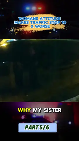 Womans Attitude Makes Traffic Stop 10x Worse 