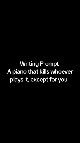 I would love to see what you do with this prompt! #WP #WritingPrompts #Piano