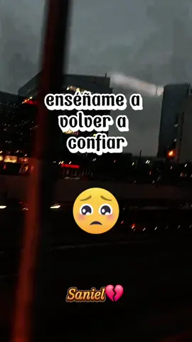 enséñame a volver a confiar y que no tod@s son iguales💔🥺🥀😭