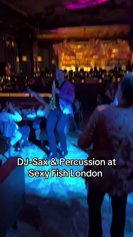 Sexy Saturdays!  Bringing the DJ - Sax & Percussion vibes at Sexy Fish London 