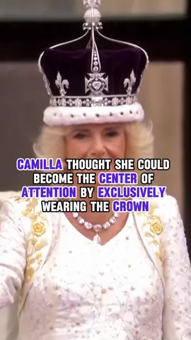Camilla thought she could become the center of attention by exclusively wearing the crown.#rf #royal #celebrity #queen #princess #camilla #king 