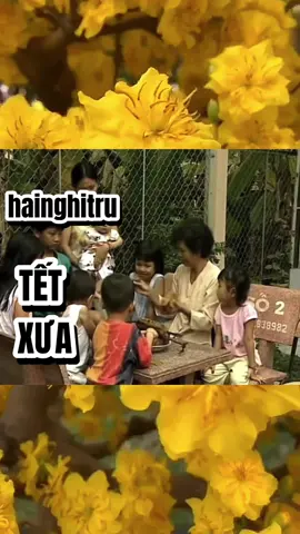 Tết xưa #hainghitru #xuan #xuhuongtiktok #tetxua #tetviet #xuan2025 