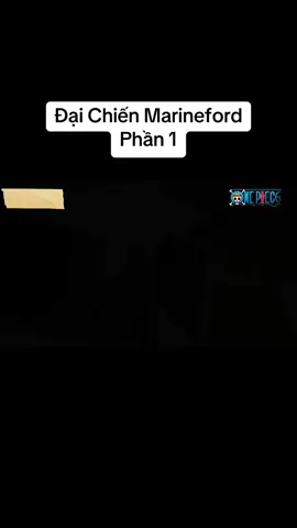 Đại Chiến Marineford Phần 1 #onepiece #ace #rautrang #rauden #whiteteach #blackteach #luffy #shanktocdo #shank #akainu #kizaru #sengoku #garp #mihawk #boahankcook #coby #Marineford 