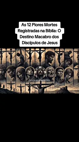 As 12 Piores Mortes Registradas na Bíblia: O Destino Macabro dos Discípulos de Jesus. #Biblia #Deus #Jesus #poderdeDeus #esperança 
