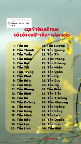 Trả lời @Bích Tuyền 07-05 Gợi ý tên bé trai có chữ lót TẤN cho ba mẹ tham khảo nha #mevabe #dattenchocon #betrai #yeucon #nhaminhcobo 
