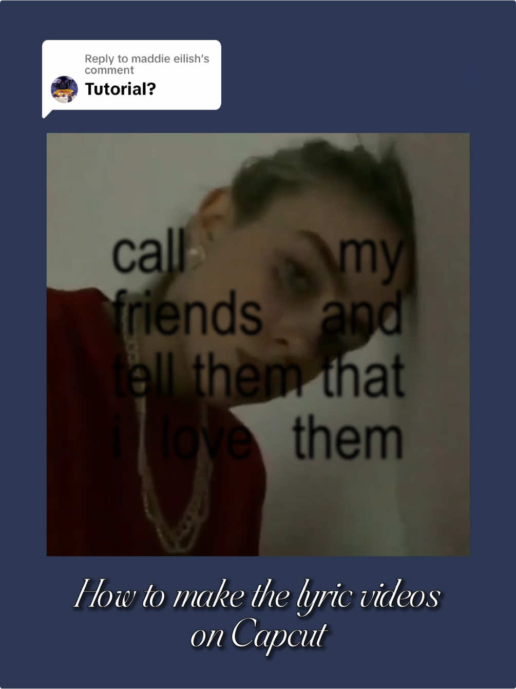 Replying to @maddie eilish this is my first time doing a tutorial so sry if its unclear 😭 #tutorial #billieeilish #listenbeforeigo #fyp #lyrics #capcut #foryou 