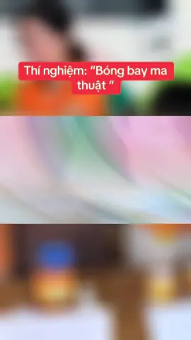 Thí nghiệm: “Bóng bay ma thuật”🥰