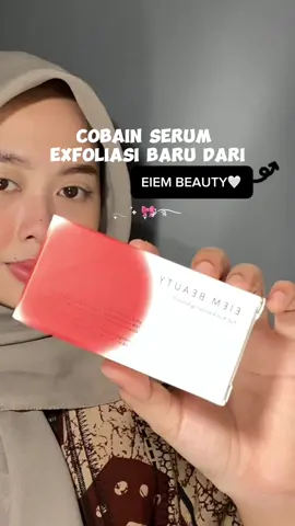 Serum exfoliasi 30ribuan?? Emang boleehhhh🤏🏻 @EIEM BEAUTYY #eiembeauty #eiemserum #eiembeautyfullacidexfoliatingsolution #serumeiembeauty #serumpeelingeiembeauty #exfoliatingserum #nightskincareroutine #serumexfomurah #megapromo1212 #reviewserum 