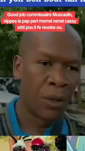 #haitiantiktok🇭🇹 bon travail commissaire Muscadin %#haitiantiktok🇭🇹 Haïti pap peri %#haitiantiktok🇭🇹 #fyp 