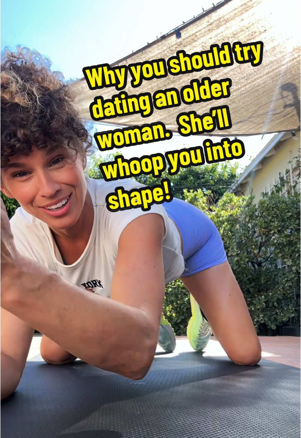 Why you should try dating an older woman.  She’ll whoop you into shape!