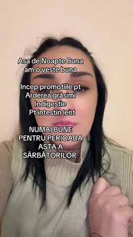 Incep promotiile pentru arederea grasimi Indigestie  Si tranzit intestinal lent  Numai bune pe perioada  Sarbatorilor unde se exagereaza cu mancarea.