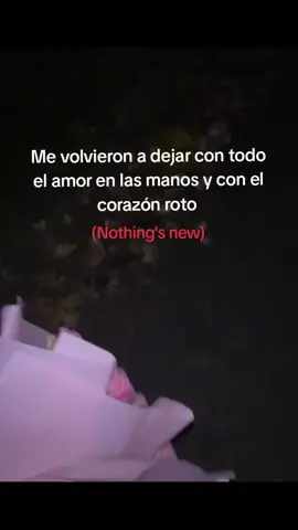 :( #nothingsnew #rioromeonothingsnew #amor #corazonroto #textorojoparaidentificarse #textorojo 