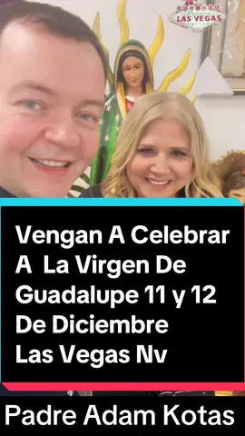 Vengan Vengan ALa Celebración De Nuestra Virgen De Guadalupe Al Santuario De San Benito l Aqui En Las Vegas  #PadreaadamKotas celebracion  #virgendeguadalupe  #santuariosanbenito  #laguadalupana   #Parati #padreadamkotas🙏  #foryoupageofficiall  @Adam Kotas 