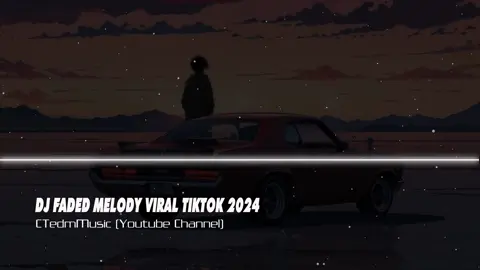 DJ FADED MELODY TIKTOK VIRAL 🎧🔈🎶✈️🔥🚘 #fyp #ctedmmusic #nhacremix #xuhuong 