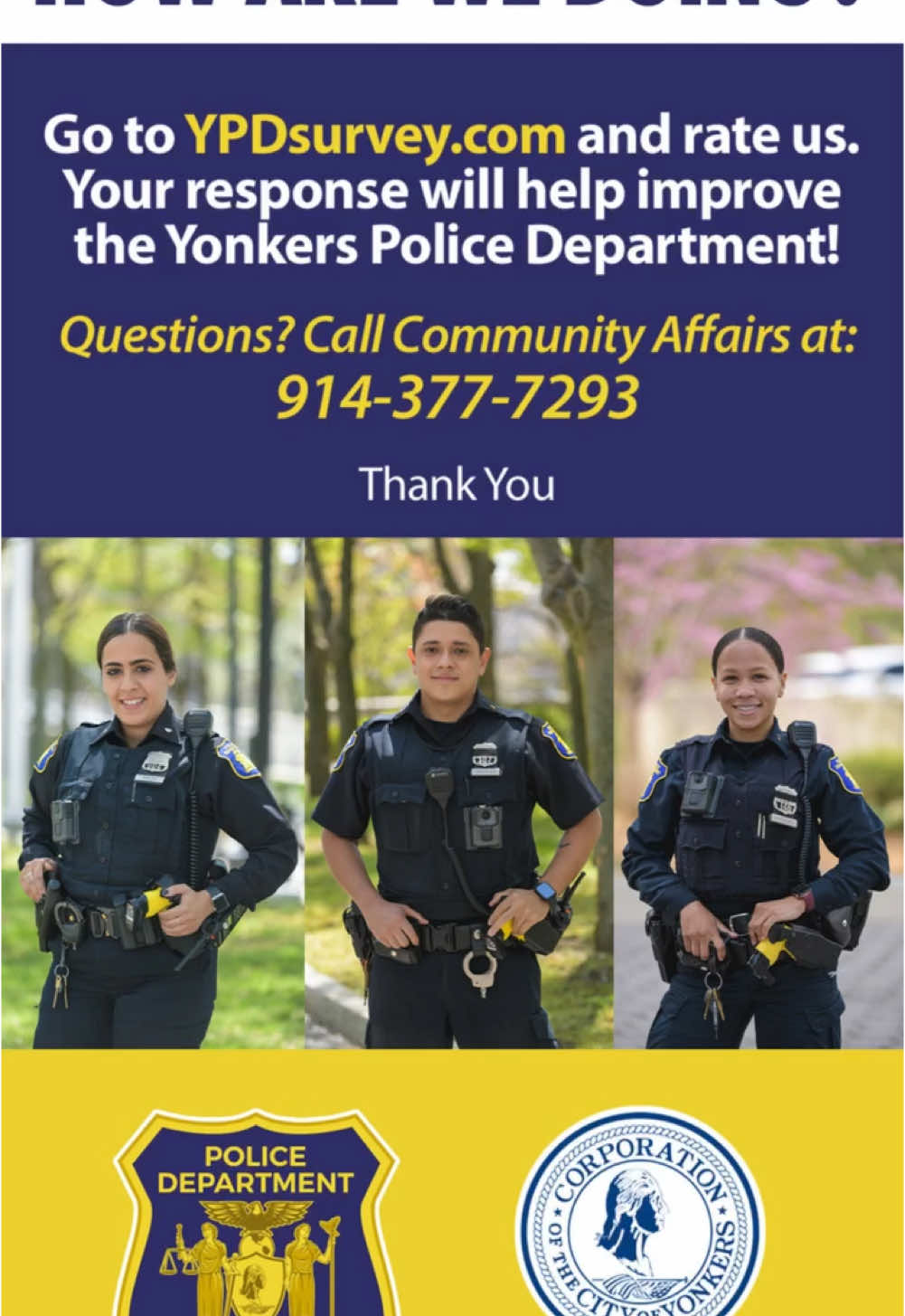Help shape the future of policing in Yonkers! Take the Yonkers Police Survey @ YPDsurvey.com All Yonkers community members who have interacted with the Yonkers Police are encouraged to participate.  We need your input. Take the Survey which runs until December 28th, 2024 @ YPDsurvey.com #yonkers #yonkerspd #YonkersPolice #communitypolicing