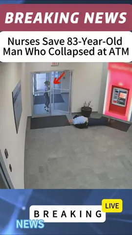 Nurses Save 83-Year-Old Man Who Collapsed at ATM#news #fyp #tik_tok #breakingnews #ATM #foryou #fyppppppppppppppppppppppp 