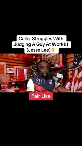 Fair Use!!!….. Caller Struggles With Judging A Guy At Work!!!(Jesse Lee)👂 #fyp #foryou #tiktok #iykyk 