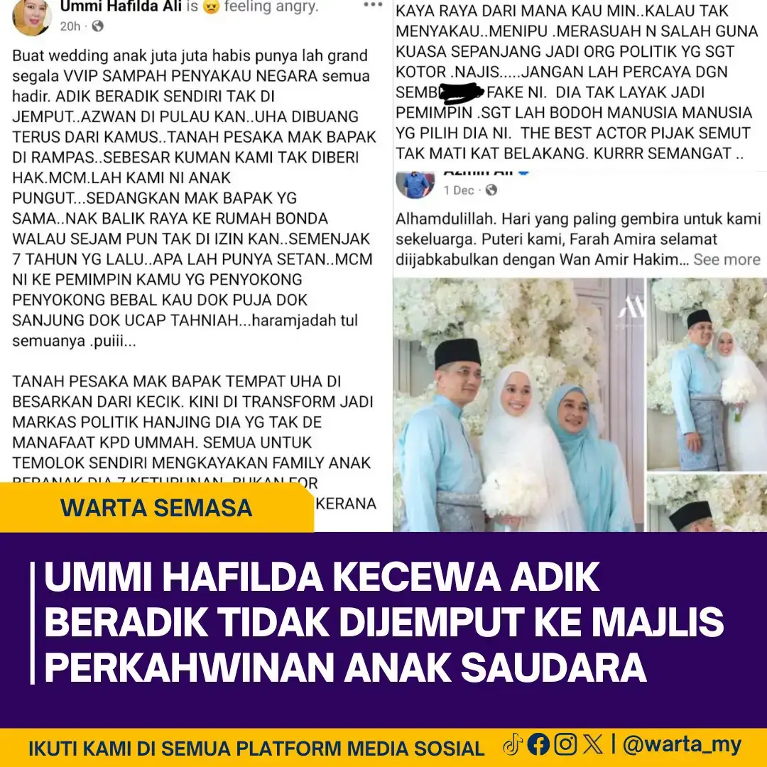 Bekas Menteri Kanan, Datuk Seri Azmin Ali, baru-baru ini berkongsi detik bahagia apabila anak perempuannya, Farah Amira, selamat diijabkabulkan dengan pilihan hati, Wan Amir Hakim. Perkahwinan yang berlangsung dalam suasana penuh gemilang itu turut dihadiri beberapa tokoh kenamaan dan rakan-rakan rapat keluarga. Menerusi hantaran di media sosial, Azmin mengungkapkan rasa syukur atas kebahagiaan yang menyelubungi keluarganya. Beliau turut berkongsi beberapa foto pasangan mempelai dalam suasana penuh kasih sayang bersama ahli keluarga terdekat. Namun, di sebalik kemeriahan itu, adiknya, Ummi Hafilda, menzahirkan rasa kecewa secara terbuka di media sosial. Beliau mendakwa dirinya dan beberapa ahli keluarga lain tidak dijemput ke majlis tersebut, malah menyentuh isu lama berhubung tanah pusaka keluarga serta hubungan yang semakin renggang. Dalam luahan emosi tersebut, individu berkenaan turut mengkritik gaya hidup dan integriti Azmin, sambil mempersoalkan sumber kekayaan yang dimiliki. Tuduhan tersebut dilontarkan dalam nada keras, menggambarkan kekecewaan mendalam terhadap perpecahan hubungan kekeluargaan yang berlaku sejak beberapa tahun lalu.
