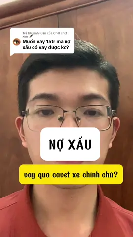Trả lời @Chill chút xím 🪶 NỢ XẤU vay qua cavet xe chính chủ? #vaytragop #vayvon #vayvontieudung #vaytienonline #vaytienkhongphi #vaytieudung #vaytienlaisuatthap #xuhuong #trending #trend #viral #fyp #foryou #huytuanshare 