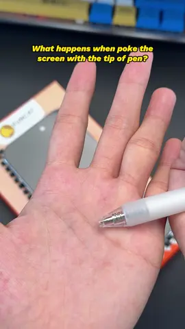 What happens when poke the screen with the tip of pen?