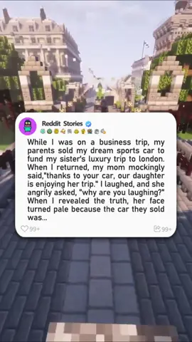 While I was on a business trip, my parents sold my dream sports car to fund my sister's luxury trip to london. When I returned, my mom mockingly said,