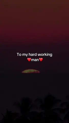 To my hard working man ❤️ #Love #loveyou #workingman #lovequotes #Relationship #fyp 