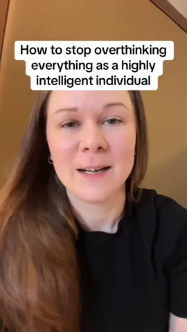 How to stop overthinking everything as a highly intelligent individual. How highly intelligent minds work. #creatorsearchinsights #highintelligence