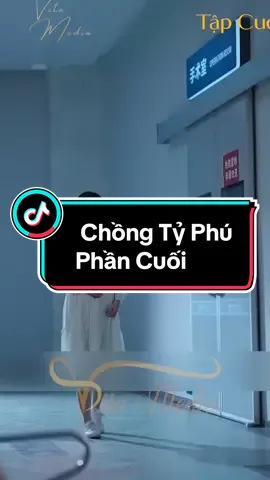 Chồng Tỷ Phú Phần Cuối #xuhuong #xuhuong2023 #xuhuongtiktok 