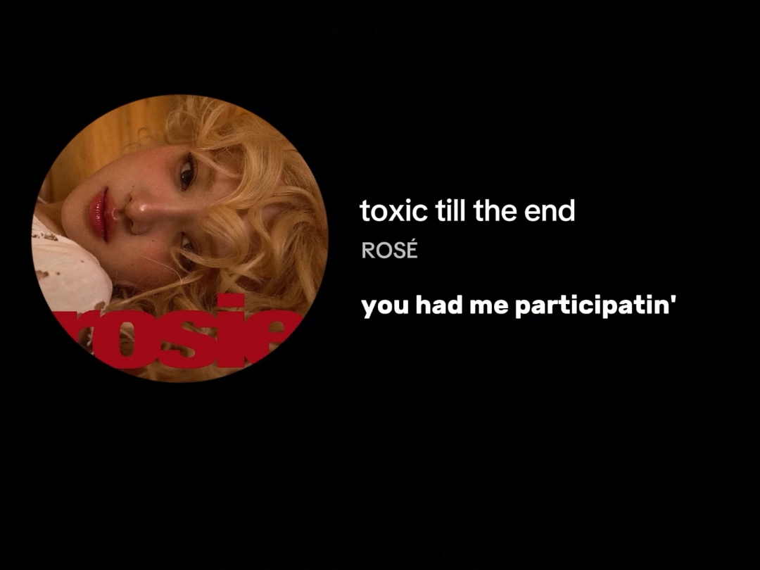 toxic till the end 🎧 - ROSÉ #rosie #toxictiltheend #songviral #liriklagu #lyricsedit #foryou #fypage #trending #viral #fyp #lirik 
