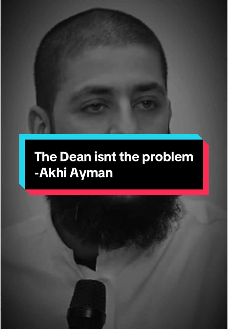 The Dean isnt the problem Akhi Ayman | #akhiayman #islamic_video #islamtok 