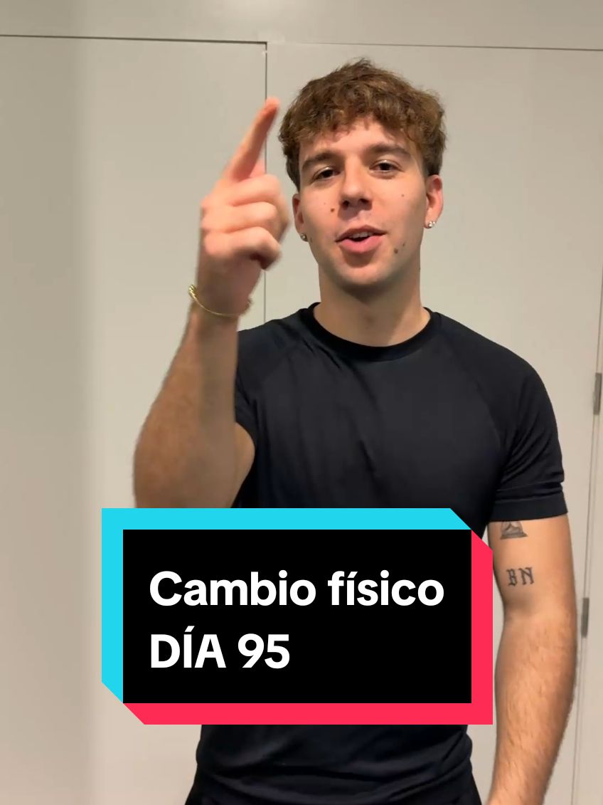 Día 95 de cambio físico