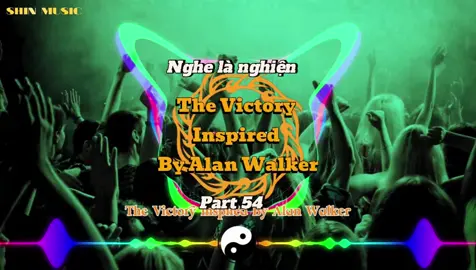Nhạc Này Để Ăn Mừng Sự Chiến Thắng - The Victory Inspired By Alan Walker Part 54 #nhachay #nhachaymoingay #xuhuong #nhacnaychillphet #remix #bass #edm #hottrend #shinmusiccc #xh #thevictory #alanwalker