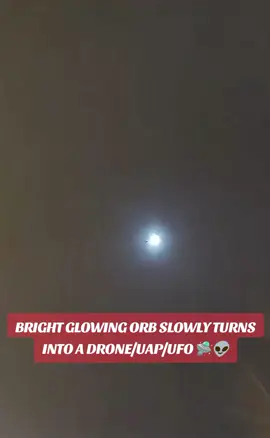 BRIGHT GLOWING ORB SLOWLY TURNS INTO A DRONE/UAP/UFO🛸👽 #ufos #aliens #realorfake #johnboyscreepycontent416 #tiktok #viralvideo #trending Copyright disclaimer under section 107 of the copyright act 1976 allowance is made for fair use for purposes such as criticism, comment, news, reporting, teaching, scholarship, education, and research, fair use is a use permitted by copyright status that might otherwise be in infringing.