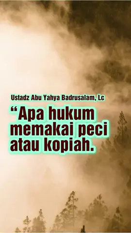 HUKUM MEMAKAI KOPIAH ATAU PECI - Ustadz Abu Yahya Badrusalam, Lc ##fyp #kepingansunnah #moslemnearer #dakwah #sunnah #ceramah #ustadzabuyahyabadrusalam 