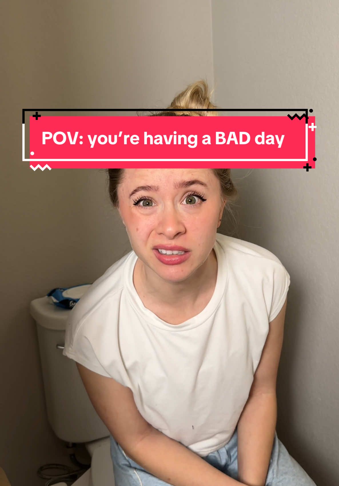 POV: you’re having a BAD day 