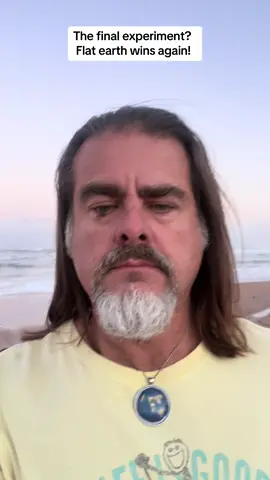 The final experiment?  Flat earth wins again. 