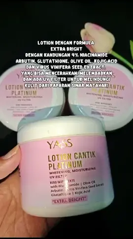 yass lotion cantik platinum dengan extra bright #yass #lotionyass #lotioncantikyass #lotioncantikplatinum #lotion #lotionviral #lotionwhitening #lotionpencerahkulit 