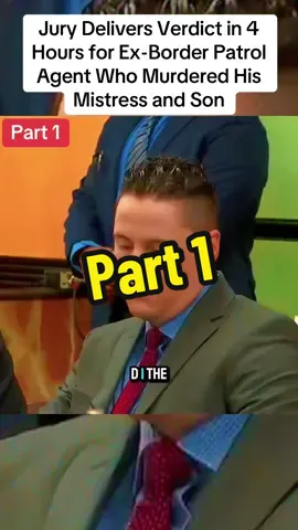 Jury Delivers Verdict in 4 Hours for Ex-Border Patrol Agent Who Murdered His Mistress and Son pt1#court #case #killer #murder #crime #truecrime #truestory #fyp #viral_video 