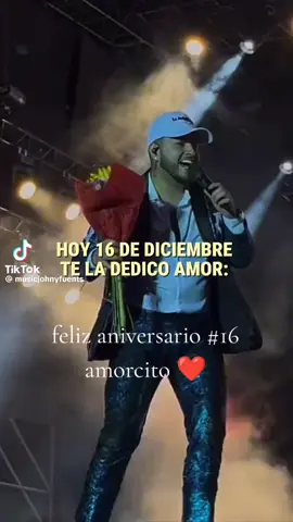 feliz aniversario mi amor 😍🥳🎉❤️🥰💐#16 #aniversario @Cesar Hernandez 