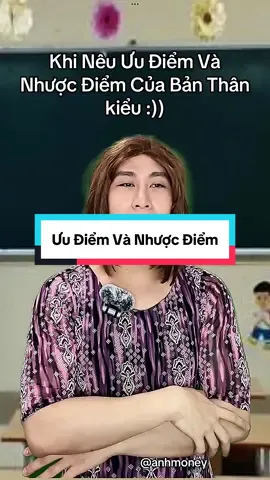 Khi nêu ưu điểm và nhược điểm của bản thân kiểu :)) #anhmoney #hocsinh #tiktokgiaitri #giaitri 