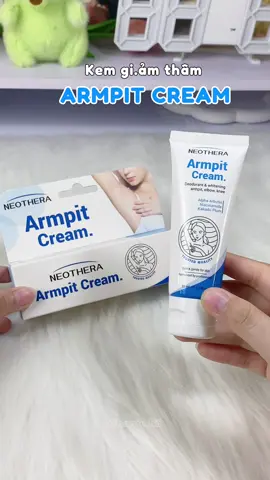 Kem hỗ trợ zảm thâm Amrpit Cream #xuhuong #fyp #viral #neoskin #armpitcream #neothera #skincare #chamsoccothe #lamdepmoingay #xh #trending 