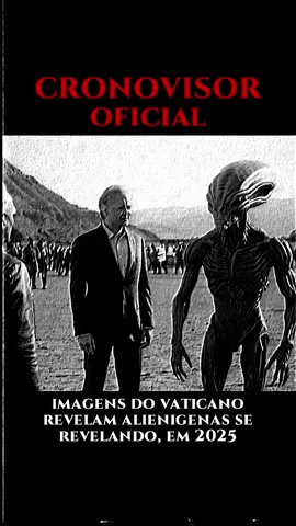 VIAGEM NO TEMPO: Cronovisor do Vaticano revela os ALIENIGENAS se revelando em 2025!!! #universoparaleloreal #imagensvazadasdabibliotecadovaticano #segredosdovaticano #imagensdocronovisor #cronovisoruniversoparalelo #viajantedotempo #imagensdeuniversoparalelo #imagensderealidadeparalela #universoparalelo #realidadeparalela #bibliotecadovaticano #alienigenas #et