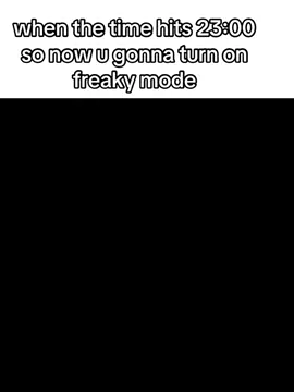 freaky mode on #CapCut #freaky#23:00#fyp 