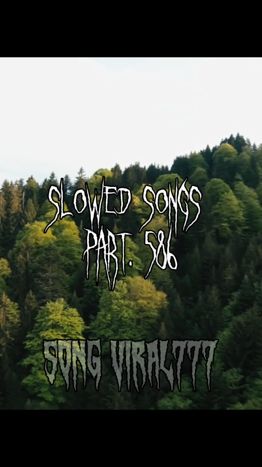 PART. 586 | ELA VIRA MORTAL#song #songs #music #songslowed #superslowed #sound #slowed #songviral777 