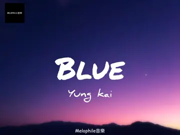 “Blue” Yung Kai #melophile #slowedandreverb 