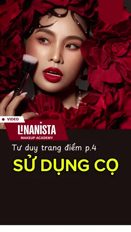 Tư Duy Trang Điểm . Phần 4 - tìm hiểu công dụng cọ trang điểm #linanista #linanistamakeupacademy #xuhuong #LearnOnTikTok #tưduytrangdiem #lophocmakeupchuyennghiep #khoahocmakeup #cọmakeup 