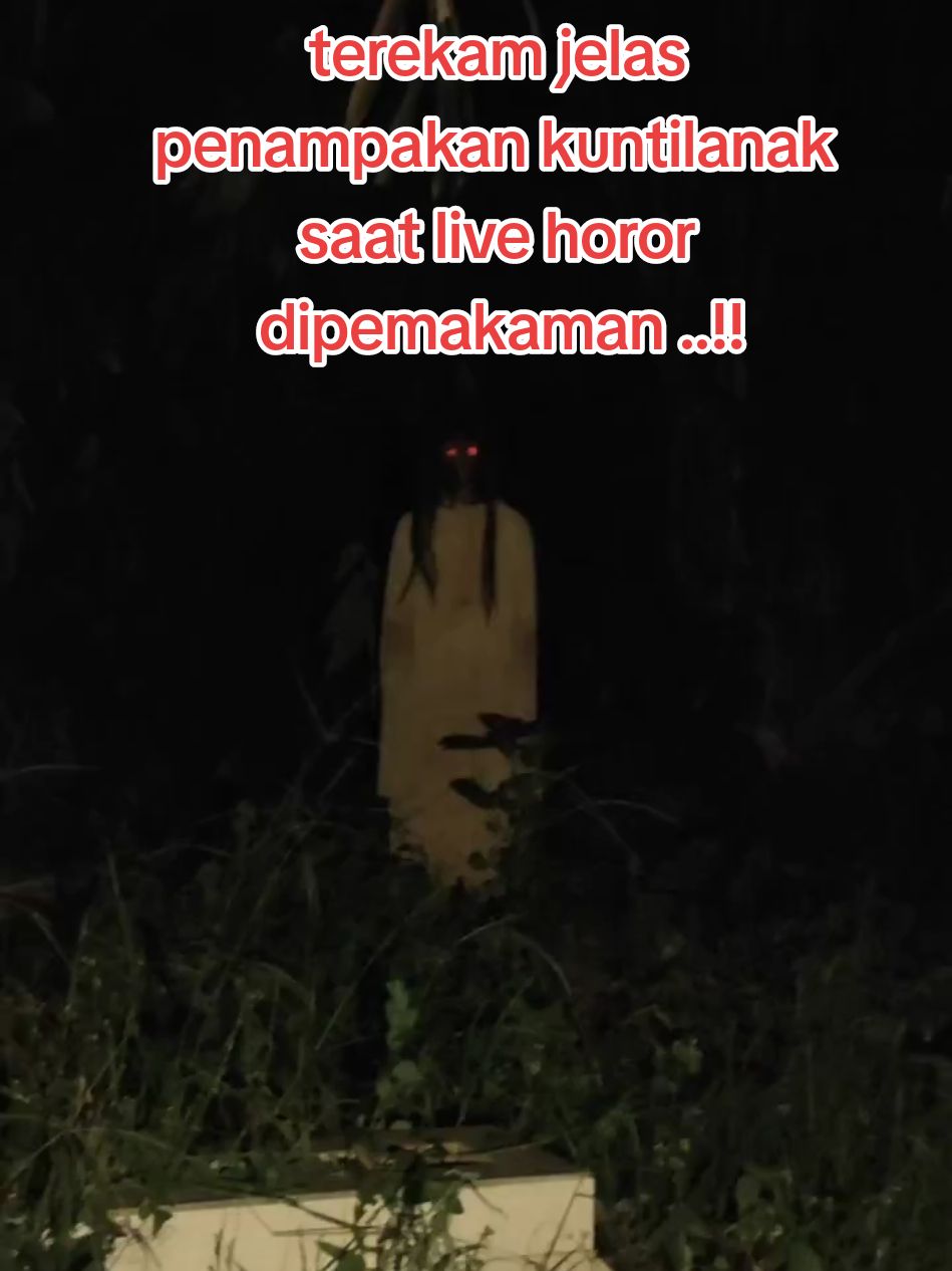 penampakan kuntilanak asli mata nyala dikuburan #kuntilanak #horormovies  #penampakan #viral #LIVEhighlights #TikTokLIVE #LIVE #fyp #fypシ゚ #trending 